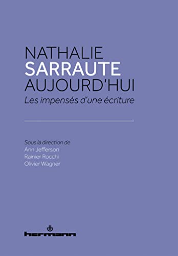 Nathalie Sarraute aujourd'hui: Les impensés d une écriture von Hermann